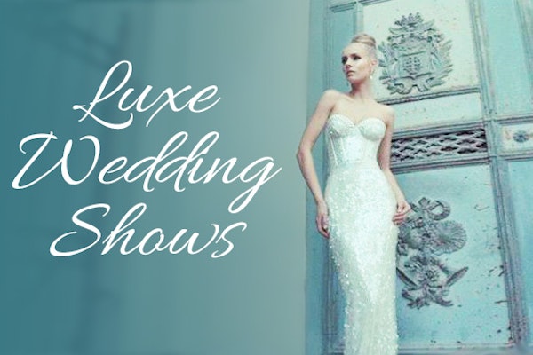 Luxe Wedding Shows