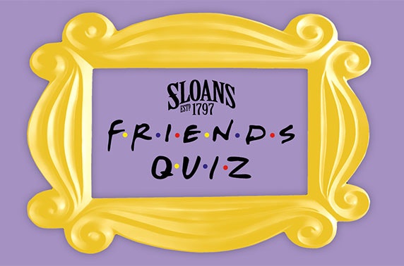 Friends Quiz Night at Sloans