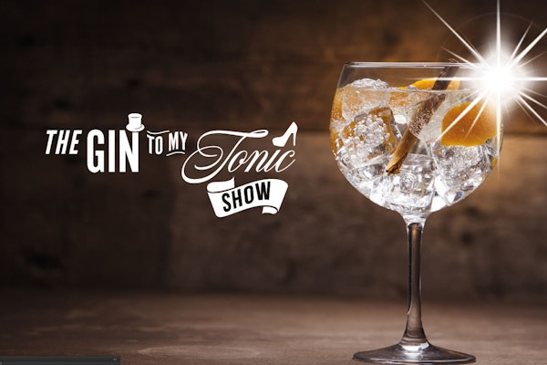 The Gin to my Tonic Show