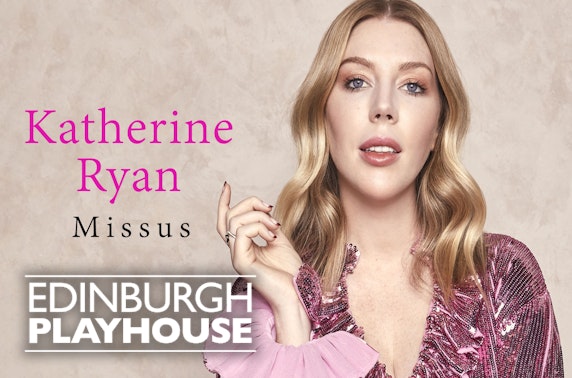 Katherine Ryan, Edinburgh Playhouse
