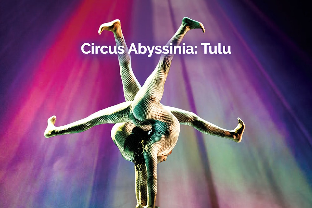 Circus Abyssinia: Tulu at The Fringe